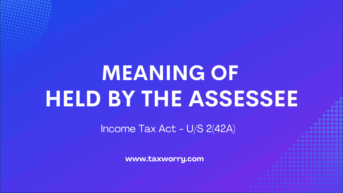 meaning of held by the assessee