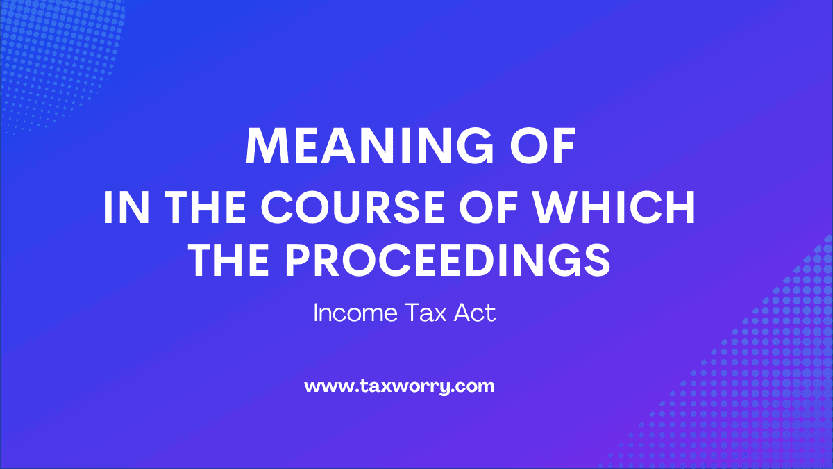 meaning of in the course of which the proceedings