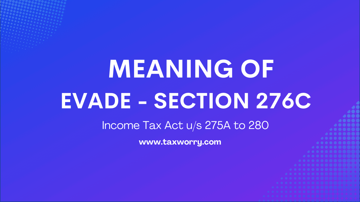 meaning of evade - section 276C