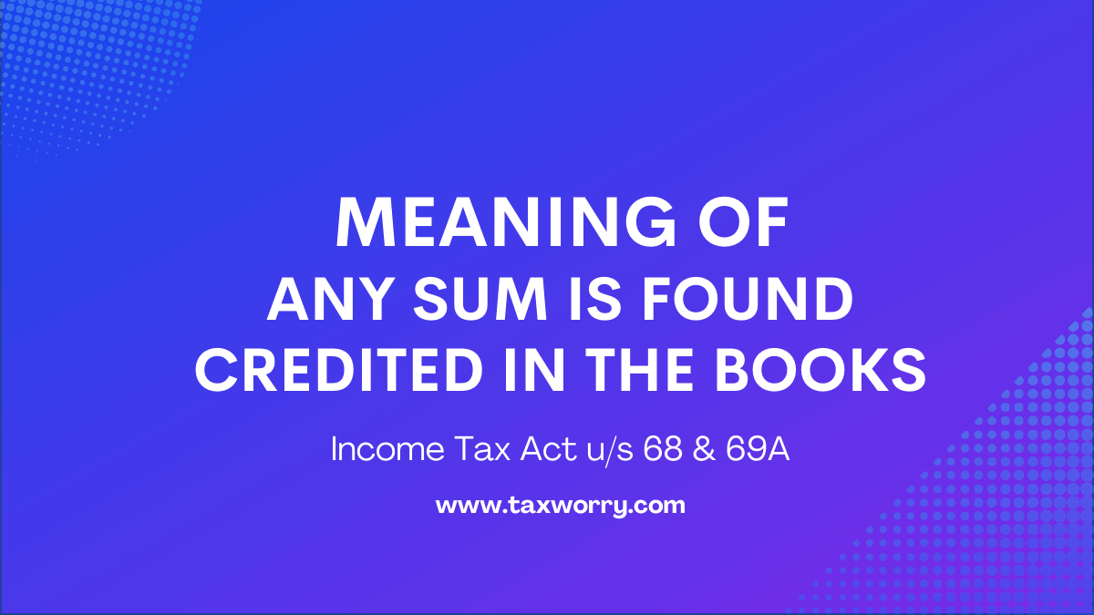 meaning of any sum is found credited in the books