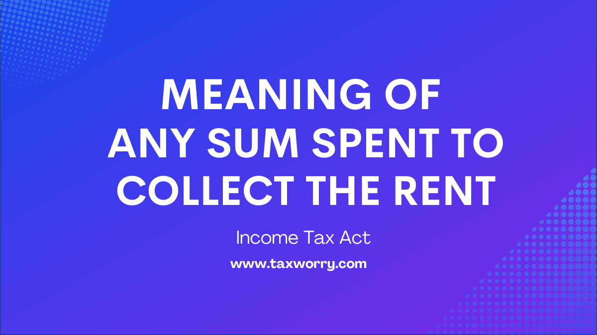meaning of any sum spent to collect the rent