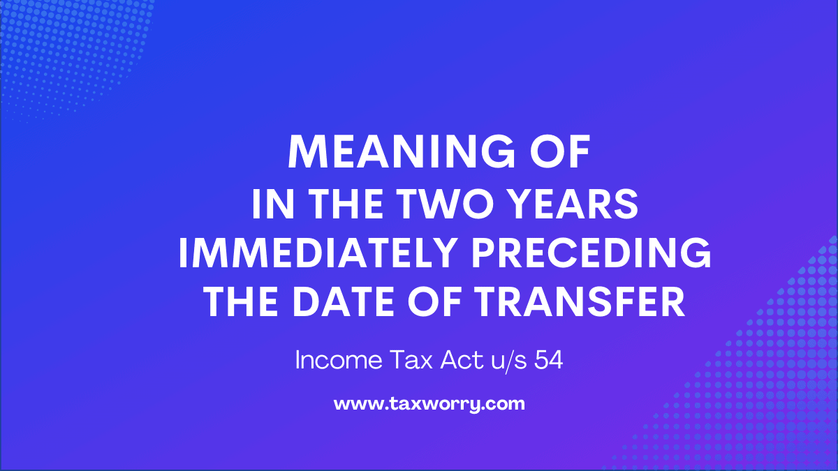 meaning of in the two years immediately preceding the date of transfer